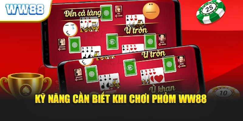 Kỹ năng cần biết khi chơi Phỏm WW88