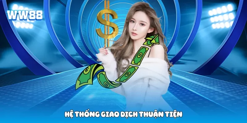Hệ thống giao dịch thuận tiện